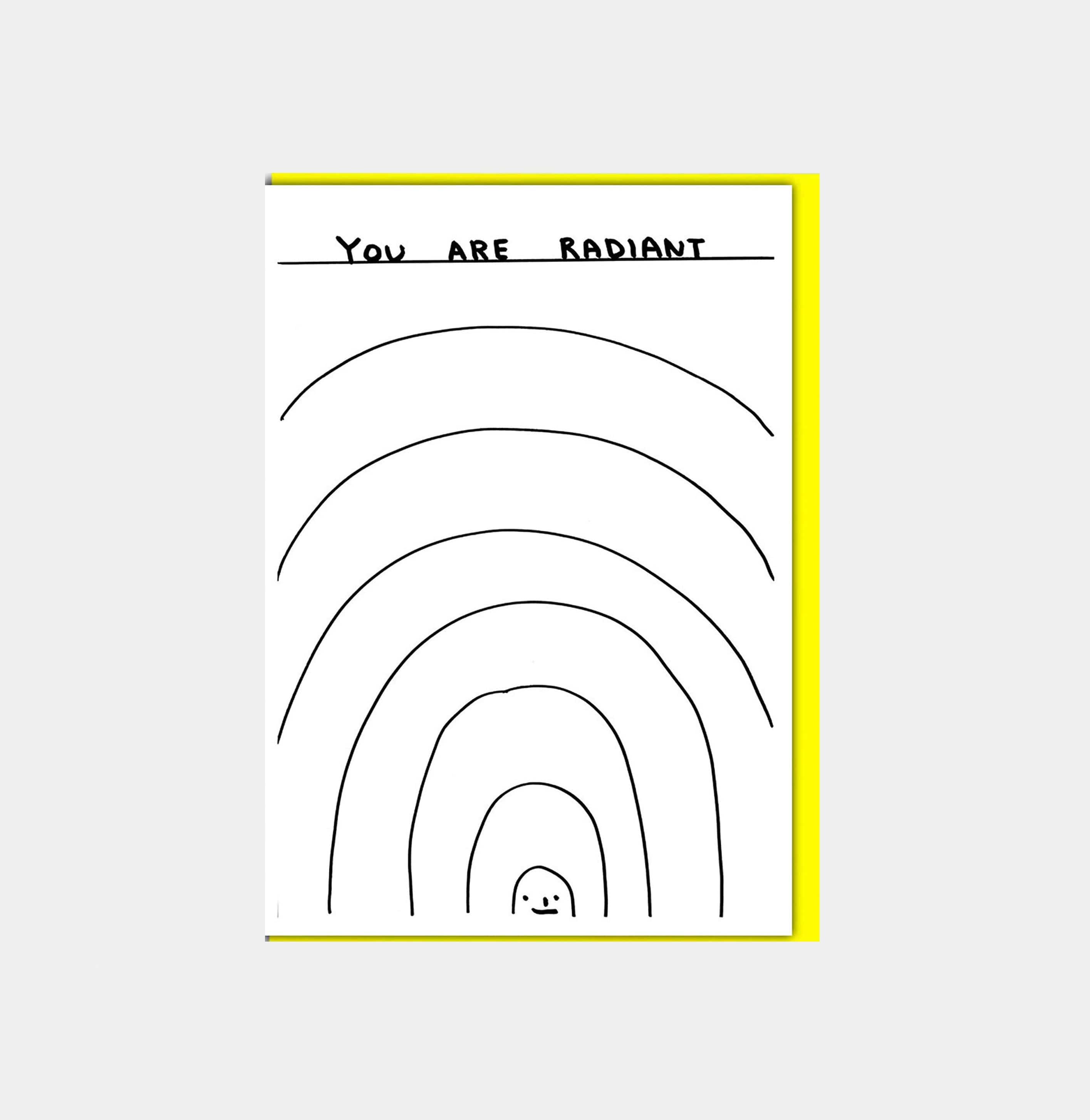 David Shrigley Funny Greetings Card You Are Radiant GREETINGS CARDS  - ZIGZAG Footwear